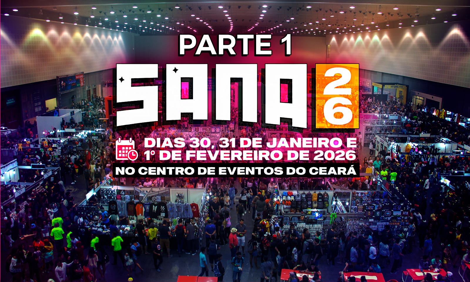 sana-2026-parte-1-evento-geek-fortaleza-cultura-pop-cosplay-anime